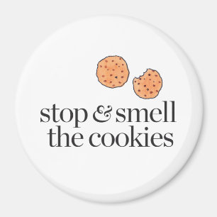 Stop & Smell the Cookies Magnet