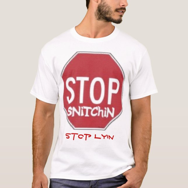 Stop snitchin stop lyin T-shirt (Front)