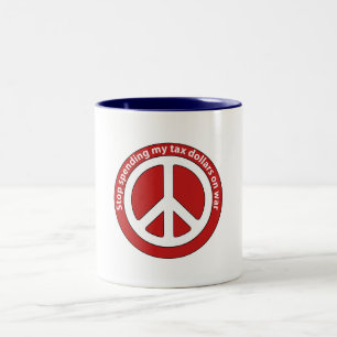 Stop Spending my Tax Dollars on War Two-Tone Coffee Mug