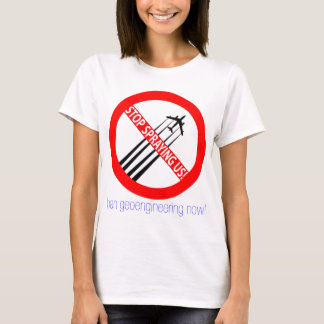 Stop Spraying Us - Ban Geoengineering T-Shirt