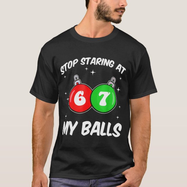 Stop Staring At My 67 Meme Funny Christmas Adult H T-Shirt (Front)