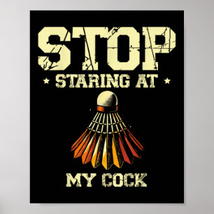 Stop Staring At My Badminton Player Racket Poster