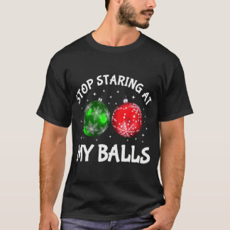 Stop Staring At My Balls Adult Humour Funny Christ T-Shirt
