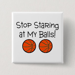 Stop Staring At My Balls (Basketballs) 15 Cm Square Badge