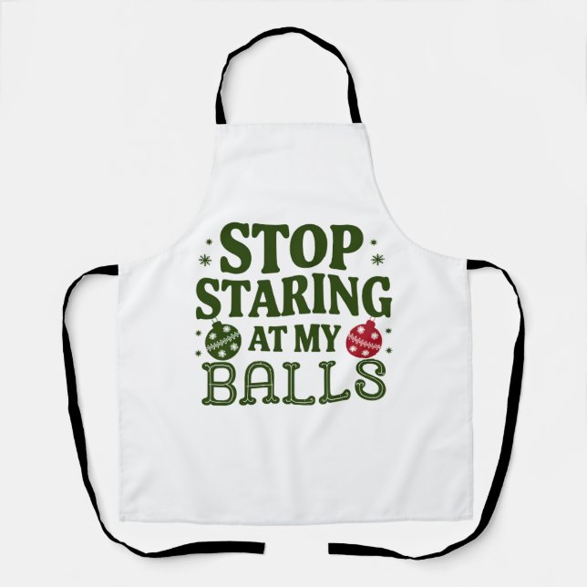 Stop Staring At My Balls Dirty Christmas Humour Apron (Front)