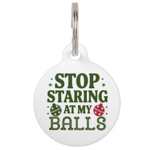 Stop Staring At My Balls Dirty Christmas Humour Pet Tag