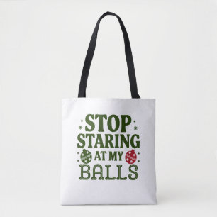 Stop Staring At My Balls Dirty Christmas Humour Tote Bag