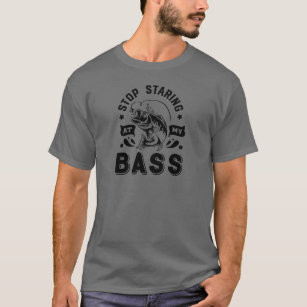 Stop Staring at My Bass-Fishing Humour 2 T-Shirt