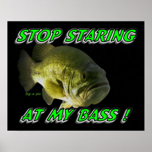 Stop Staring At My Bass Poster