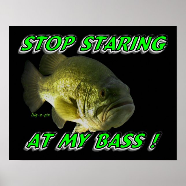 Stop Staring At My Bass Poster (Front)