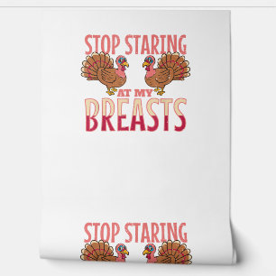 stop staring at my breasts turkey Chicken Thanksgi Wallpaper