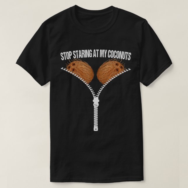 Stop Staring At My Coconuts Beach Summer Coconut B T-Shirt (Design Front)