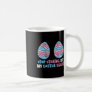 Stop Staring At My Easter Eggs Funny Adult Humour  Coffee Mug
