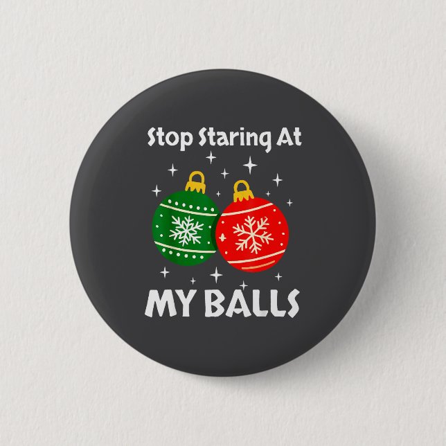Stop Staring At My Funny Christmas Adult Xmas Orna 6 Cm Round Badge (Front)