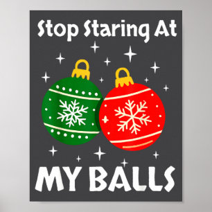 Stop Staring At My Funny Christmas Adult Xmas Orna Poster