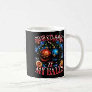 Stop Staring At My Funny Christmas Bootleg  Coffee Mug