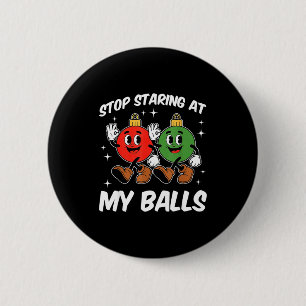 Stop Staring At My Funny Dirty Christmas Adult Hum 6 Cm Round Badge