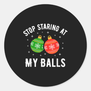 Stop Staring At My Funny Dirty Christmas Adult Hum Classic Round Sticker