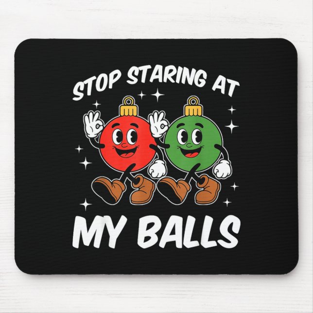 Stop Staring At My Funny Dirty Christmas Adult Hum Mouse Pad (Front)