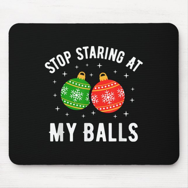 Stop Staring At My Funny Dirty Christmas Adult Hum Mouse Pad (Front)