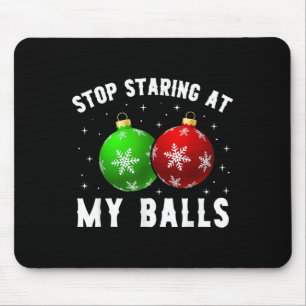 Stop Staring At My Funny Dirty Christmas Adult Hum Mouse Pad