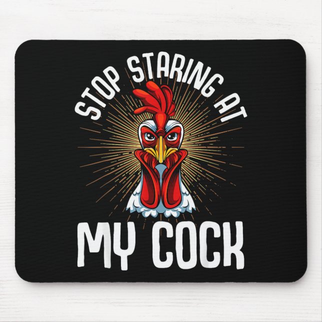 Stop Staring At My Funny Farmer Sarcastic Chicken  Mouse Pad (Front)