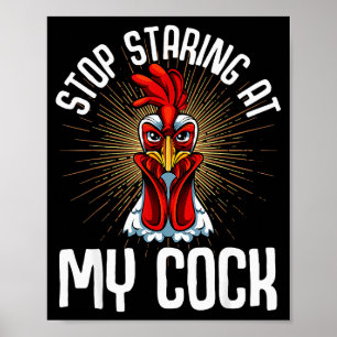 Stop Staring At My Funny Farmer Sarcastic Chicken Poster
