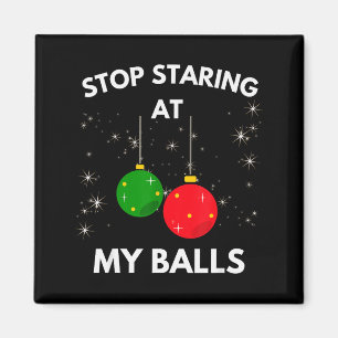 Stop Staring At My Funny Shirt Adult Humor Christm Magnet