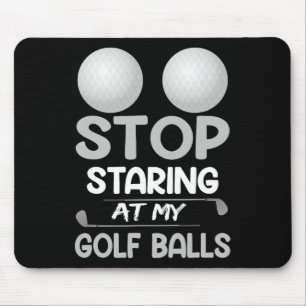 Stop Staring At My Golf Cute Golfing Sport Joke  Mouse Pad