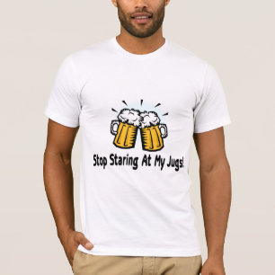 Stop Staring At My Jugs T-Shirt