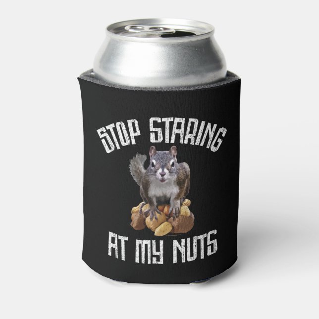 Stop Staring at my Nuts - funny Squirrel lover Can Cooler (Can Back)