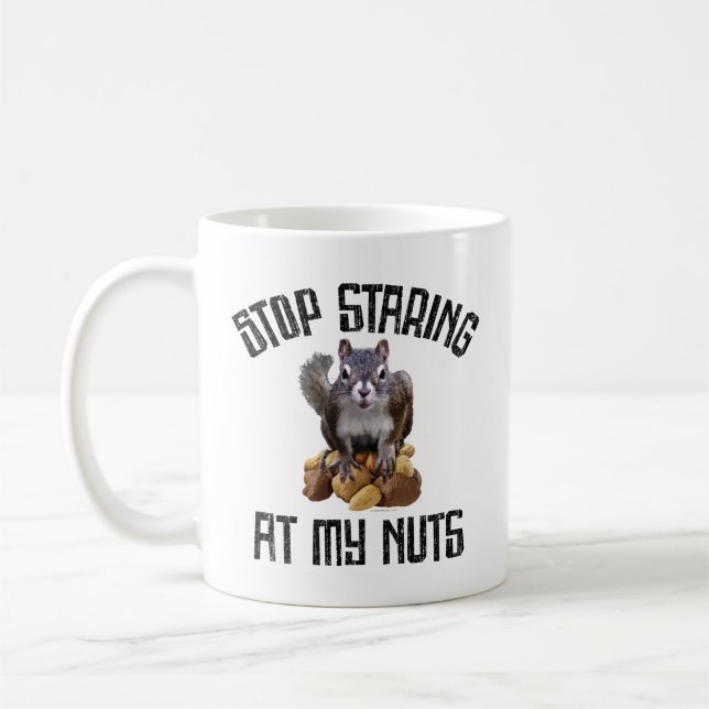 Stop Staring at my Nuts - funny Squirrel lover Coffee Mug (Left)