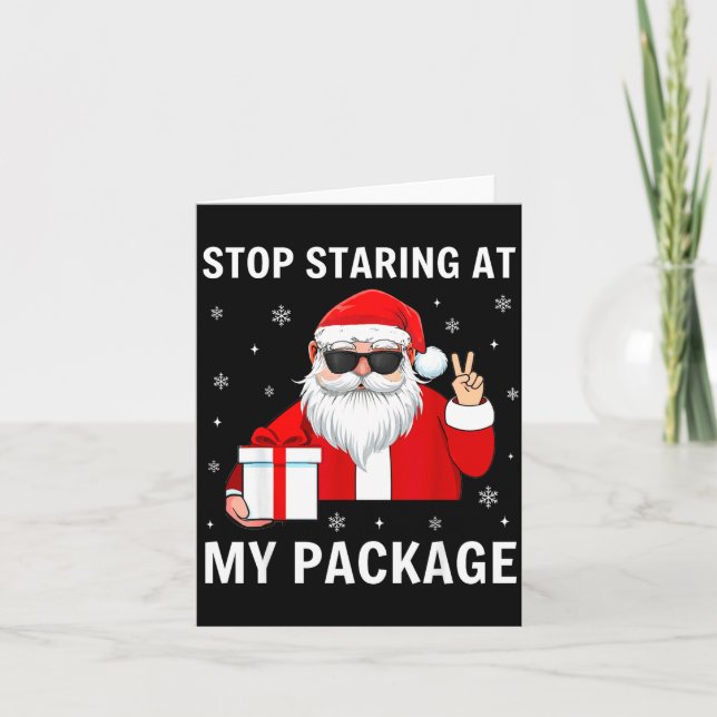 Stop Staring At My Package Christmas Adult Humor F Card (Front)