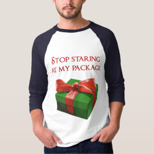 Stop Staring at my Package Christmas Present T-Shirt