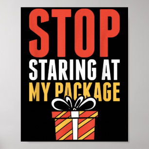 Stop Staring At My Package Funny Christmas Shirt Poster