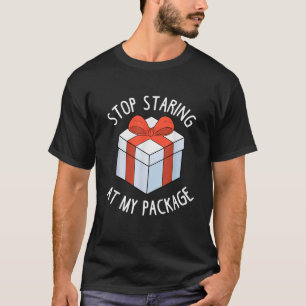 Stop Staring At My Package Funny Inappropriate Chr T-Shirt