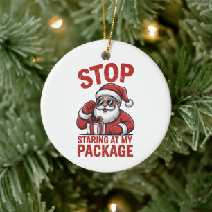 Stop Staring At My Package Snarky Christmas Santa Ceramic Ornament