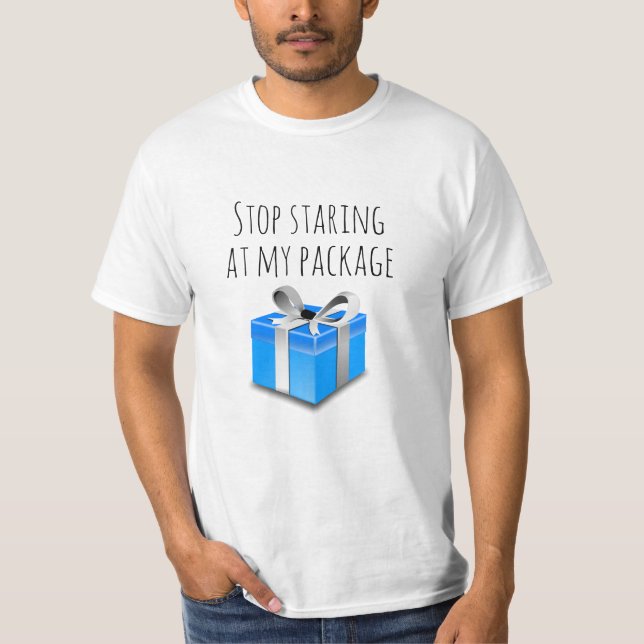 Stop Staring at My Package T-Shirt (Front)