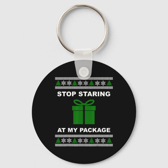 Stop Staring At My Package - Ugly Christmas  Key Ring (Front)