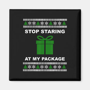 Stop Staring At My Package - Ugly Christmas Magnet