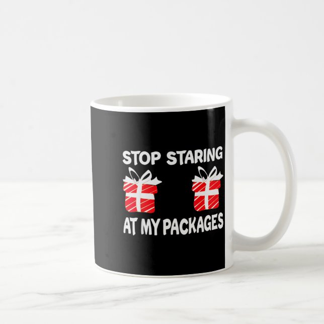 Stop Staring At My Packages Funny Christmas Naught Coffee Mug (Right)