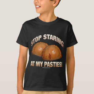 Stop Staring at my Pasties! T-Shirt