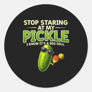 Stop staring at my pickle big dill funny saying  classic round sticker