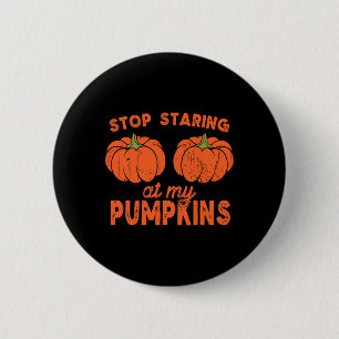 Stop Staring At My Pumpkins Fun Halloween Design W 6 Cm Round Badge
