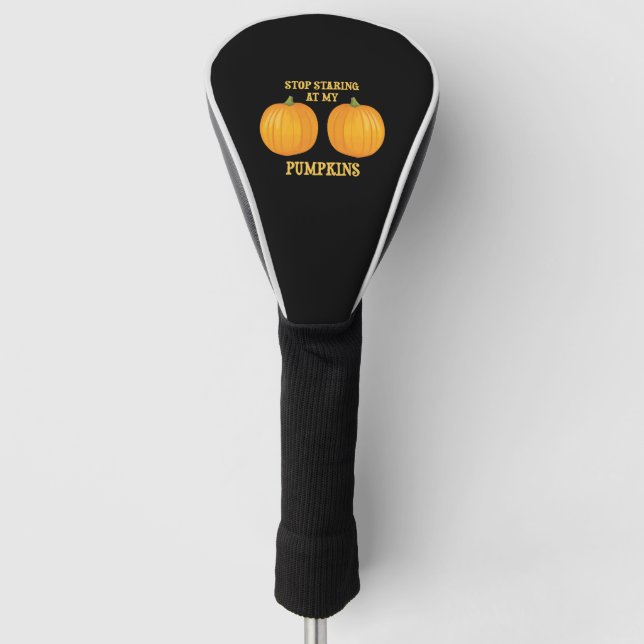 Stop Staring at my Pumpkins Golf Head Cover (Front)