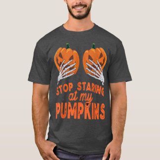 Stop Staring At My Pumpkins Halloween Skeleton Han T-Shirt