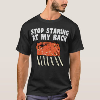 Stop Staring at My Rack BBQ Ribs Barbecue Grill Me T-Shirt
