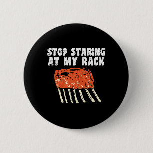 Stop Staring At My Rack Bbq Ribs Rbecue Grill Men  6 Cm Round Badge