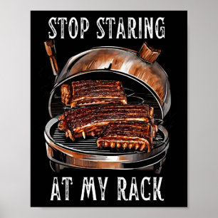 Stop Staring At My Rack Bbq Ribs Rbecue Grill Men  Poster