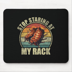 Stop Staring At My Rack. Funny Bbq Ribs Lovers For Mouse Pad
